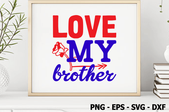 Download Love My Brother, Valentine SVG Design - Valentine svg design Collection